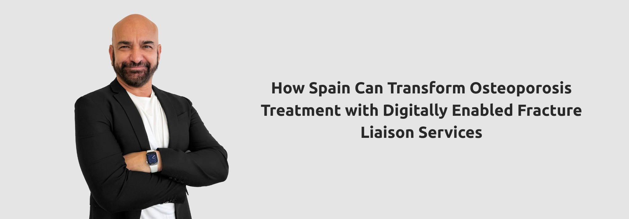 How Spain Can Transform Osteoporosis Treatment with Digitally Enabled Fracture Liaison Services