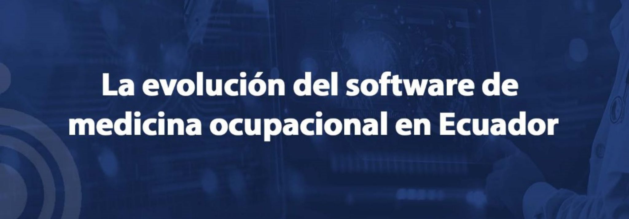 The evolution of occupational medicine software in Ecuador