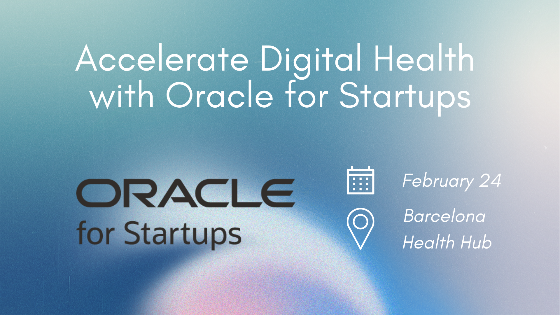 Live event: Accelerate Digital Health with Oracle for Startups on February 24 at the BHH Headquarters!
